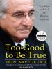 Go to record Too good to be true the rise and fall of Bernie Madoff