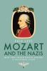 Go to record Mozart and the Nazis : how the Third Reich abused a cultur...