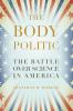 Go to record The body politic : the battle over science in America