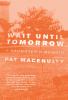 Go to record Wait until tomorrow : a daughter's memoir
