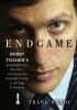 Go to record Endgame Bobby Fischer's remarkable rise and fall-- from Am...