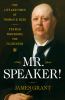 Go to record Mr. Speaker! : the life and times of Thomas B. Reed, the m...