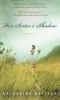 Go to record Her sister's shadow : [a novel]