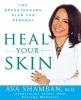 Go to record Heal your skin : the breakthrough plan for renewal