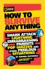 Go to record How to survive anything : [shark attack, quicksand, embarr...