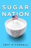 Go to record Sugar nation : the hidden truth behind America's deadliest...