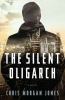 Go to record The silent oligarch : [a novel]