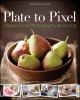 Go to record Plate to pixel : digital food photography  styling