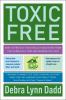 Go to record Toxic free : how to protect your health and home from the ...