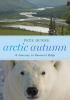 Go to record Arctic autumn : a journey to season's edge