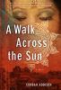 Go to record A walk across the sun : a novel