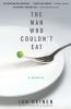 Go to record The man who couldn't eat : a memoir