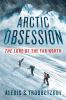 Go to record Arctic obsession : the lure of the Far North