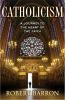 Go to record Catholicism : a journey to the heart of the faith