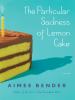 Go to record The particular sadness of lemon cake : a novel