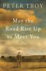 Go to record May the road rise up to meet you : a novel