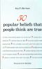 Go to record 50 popular beliefs that people think are true