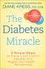 Go to record The diabetes miracle : 3 simple steps to prevent and contr...