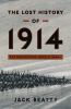 Go to record The lost history of 1914 : reconsidering World War I