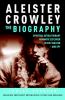 Go to record Aleister Crowley : the biography : spiritual revolutionary...