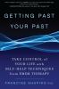 Go to record Getting past your past : take control of your life with se...