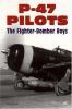 Go to record P-47 pilots : the fighter-bomber boys