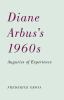 Go to record Diane Arbus's 1960s : auguries of experience