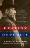 Go to record Destiny of the republic : a tale of madness, medicine, and...