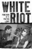Go to record White riot : punk rock and the politics of race
