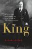 Go to record King : William Lyon Mackenzie King : a life guided by the ...