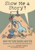Go to record Show me a story! : why picture books matter : conversation...