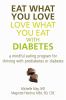 Go to record Eat what you love, love what you eat, with diabetes : a mi...