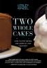 Go to record Two whole cakes : how to stop dieting and learn to love yo...