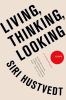 Go to record Living, thinking, looking : essays