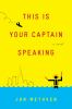Go to record This is your captain speaking : [a novel]
