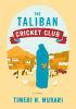 Go to record The Taliban Cricket Club a novel