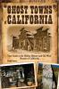 Go to record Ghost towns of California : your guide to the hidden histo...