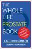 Go to record The Whole life prostate book : everything that every man a...