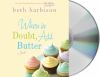 Go to record When in doubt, add butter