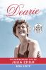Go to record Dearie the remarkable life of Julia Child