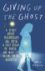 Go to record Giving up the ghost : a story about friendship, 80s rock, ...