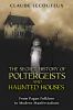 Go to record The secret history of poltergeists and haunted houses : fr...
