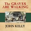 Go to record The Graves are walking the great famine and the saga of th...