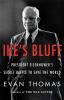 Go to record Ike's bluff : president Eisenhower's secret battle to save...