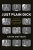 Go to record Just plain Dick : Richard Nixon's Checkers speech and the ...