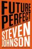 Go to record Future perfect : the case for progress in a networked age