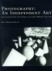 Go to record Photography: an independent art : photographs from the Vic...