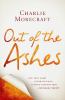 Go to record Out of the ashes : the true story of how one man turned tr...