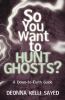 Go to record So you want to hunt ghosts? : a down-to-earth guide