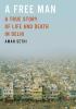 Go to record A free man a true story of life and death in Delhi
